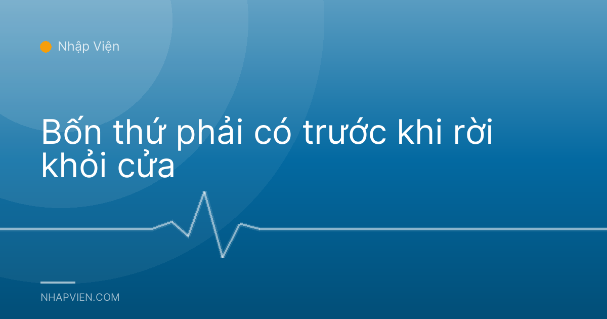 Bốn thứ phải có trước khi rời khỏi cửa