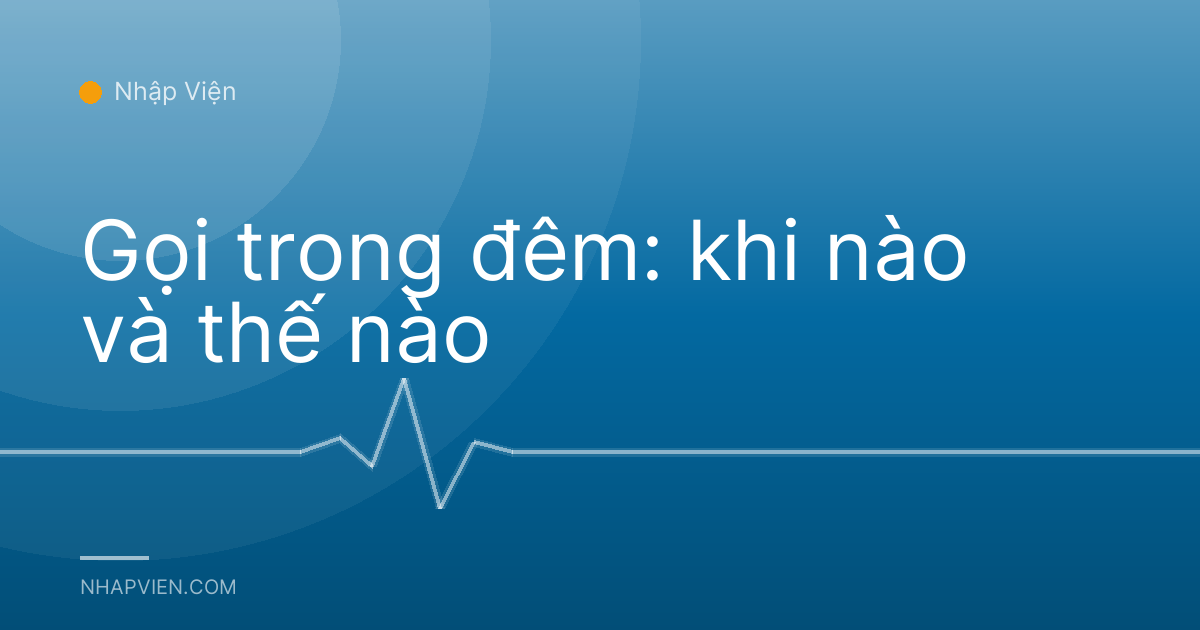 Gọi trong đêm: khi nào và thế nào