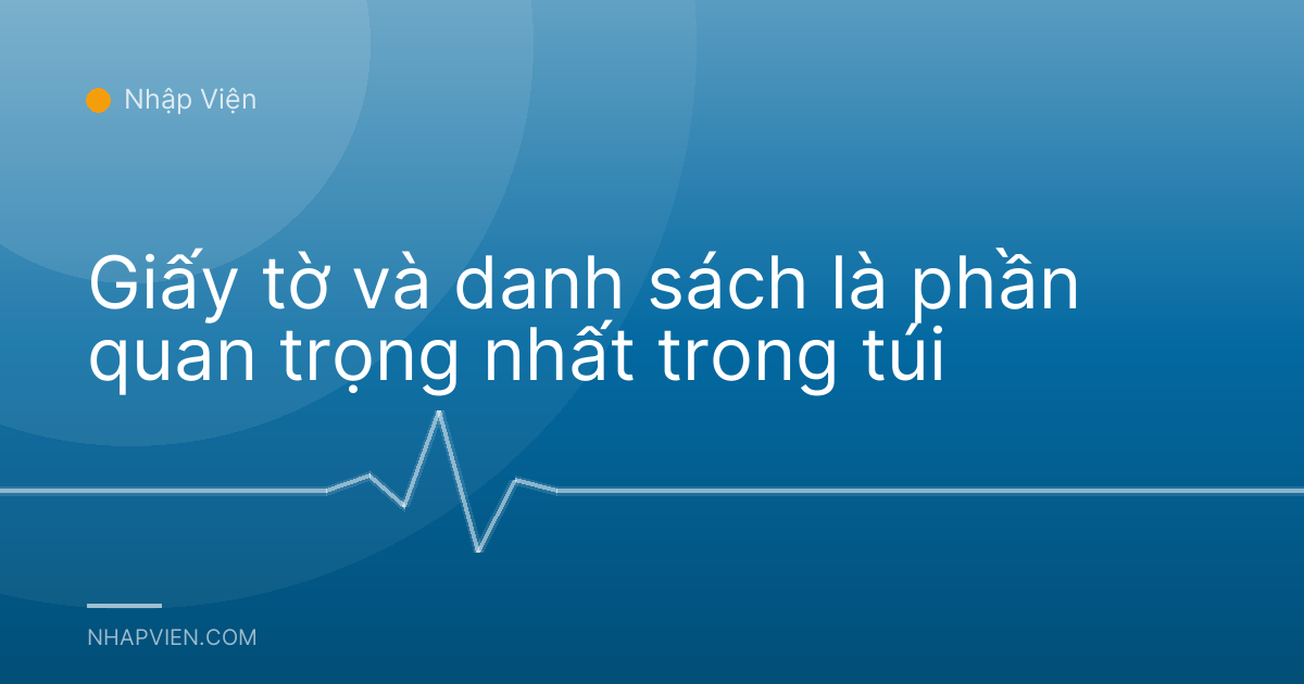 Giấy tờ và danh sách là phần quan trọng nhất trong túi