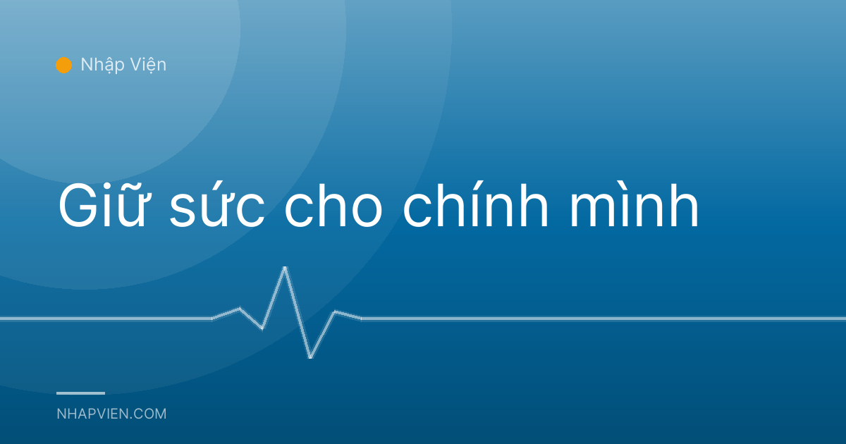 Giữ sức cho chính mình