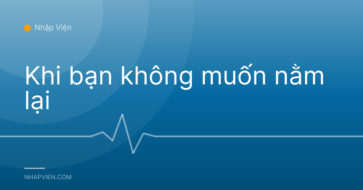 Khi bạn không muốn nằm lại