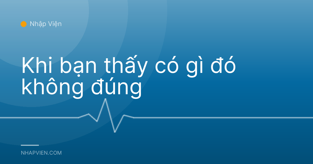 Khi bạn thấy có gì đó không đúng