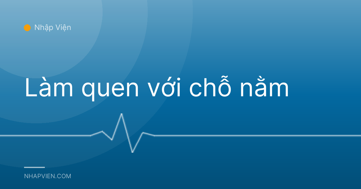 Làm quen với chỗ nằm