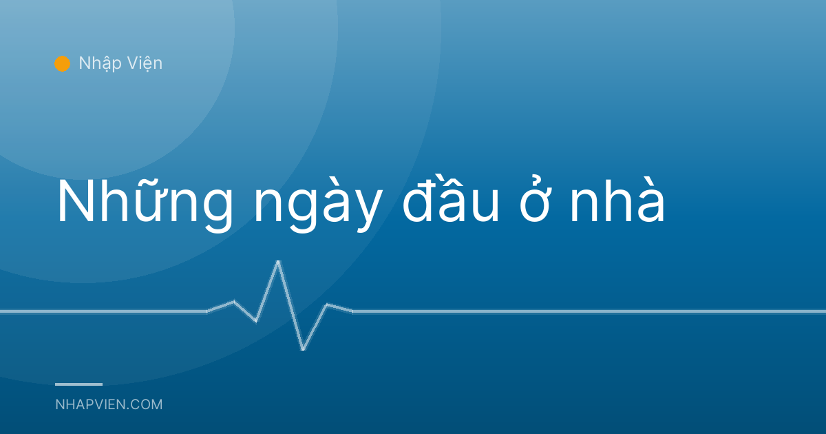Những ngày đầu ở nhà